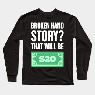 Story Fractured Broken Hand Get Well Gift Long Sleeve T-Shirt